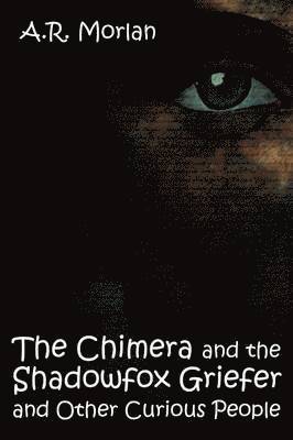 bokomslag Chimera and the Shadowfox Griefer and Other Curious People