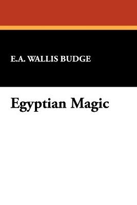 E A Wallis Budge - Egyptian Magic, Häftad