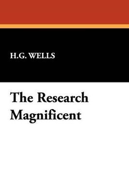 G. Wells, H., H. G. Wells - Research Magnificent, Inbunden