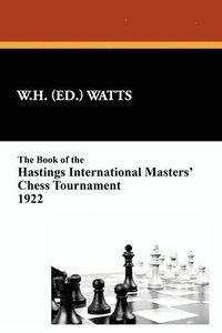 bokomslag The Book of the Hastings International Masters' Chess Tournament 1922