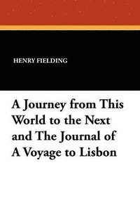 bokomslag Journey from This World to the Next and the Journal of a Voyage to Lisbon