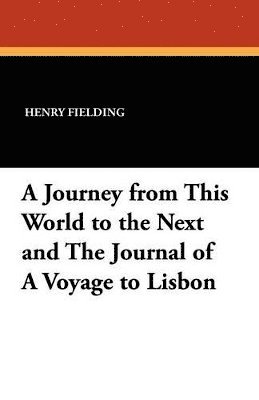 bokomslag Journey from This World to the Next and the Journal of a Voyage to Lisbon