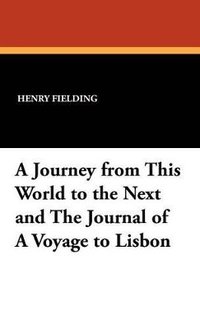 bokomslag Journey from This World to the Next and the Journal of a Voyage to Lisbon