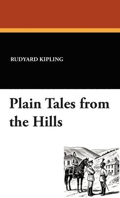 Rudyard Kipling - Plain Tales from the Hills, Inbunden