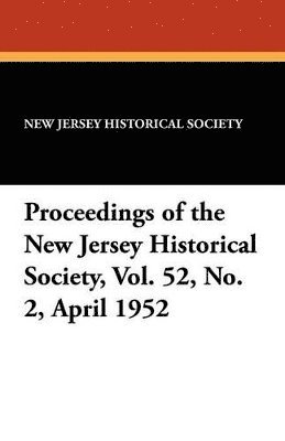 Proceedings of the New Jersey Historical Society, Vol. 52, No. 2, April 1952 1