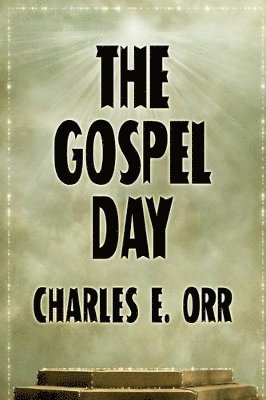 bokomslag The Gospel Day; or, The Light Of Christianity