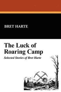 bokomslag Luck of Roaring Camp