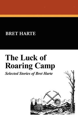 bokomslag Luck of Roaring Camp