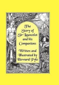 bokomslag The Story of Sir Launcelot and His Companions [Illustrated by Howard Pyle]