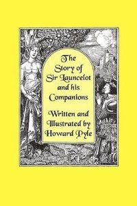 bokomslag Story of Sir Launcelot and His Companions [Illustrated by Howard Pyle]