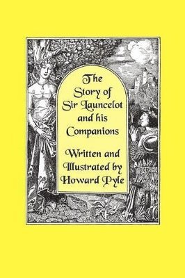 bokomslag The Story of Sir Launcelot and His Companions [Illustrated by Howard Pyle]