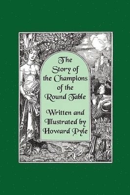 bokomslag The Story of the Champions of the Round Table [Illustrated by Howard Pyle]