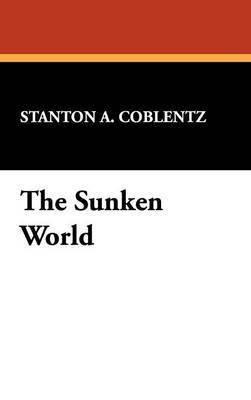 Stanton A Coblentz, Stanton A. Coblentz - Sunken World, Inbunden