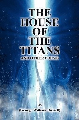 The House of the Titans and Other Poems 1