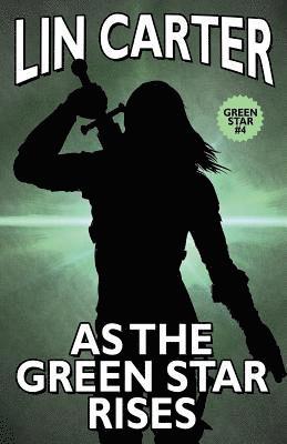 Lin Carter - As the Green Star Rises, Häftad