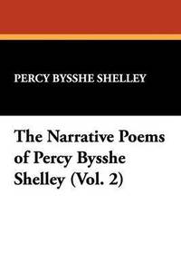 bokomslag Narrative Poems of Percy Bysshe Shelley (Vol. 2)