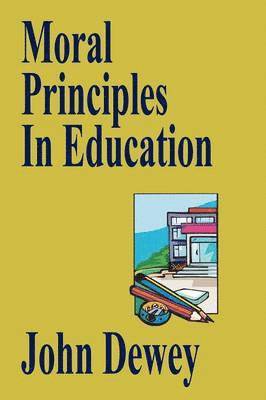John Dewey - Moral Principles In Education, Häftad