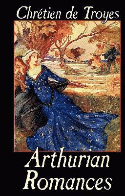 Chrétien de Troyes - Arthurian Romances, Inbunden