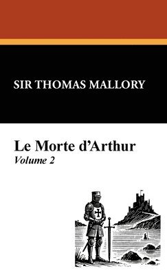 Thomas Malory, Thomas Mallory - Le Morte D'Arthur (Vol. 2), Inbunden
