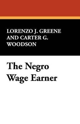 Lorenzo J Greene, Carter G Woodson - Negro Wage Earner, Häftad
