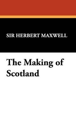 bokomslag The Making of Scotland