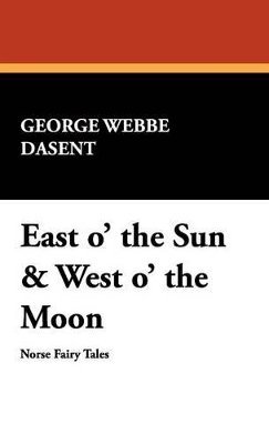 bokomslag East O' the Sun & West O' the Moon