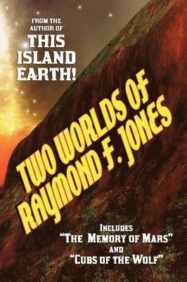 Raymond F Jones, Raymond F. Jones - Two Worlds of Raymond F. Jones, Häftad
