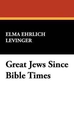 Elma Ehrlich Levinger - Great Jews Since Bible Times, Inbunden
