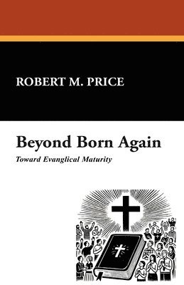 Robert M Price - Beyond Born Again, Häftad