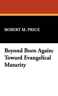 Robert M Price - Beyond Born Again, Inbunden