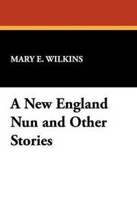 bokomslag A New England Nun and Other Stories