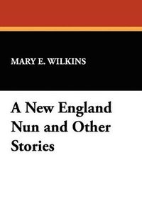 bokomslag New England Nun and Other Stories