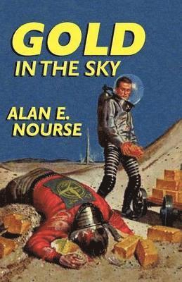 Alan E Nourse - Gold in the Sky, Häftad