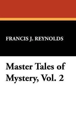 Francis J Reynolds - Master Tales of Mystery, Vol. 2, Inbunden