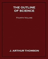 bokomslag Outline of Science, Fourth Volume