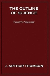 bokomslag Outline of Science, Fourth Volume