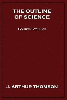 bokomslag Outline of Science, Fourth Volume