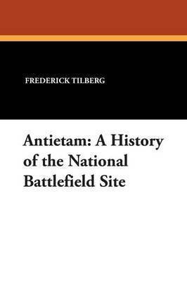 bokomslag Antietam: A History of the National Battlefield Site