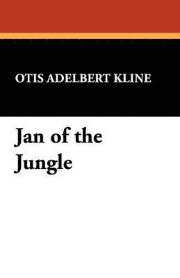 Otis Adelbert Kline - Jan of the Jungle, Häftad