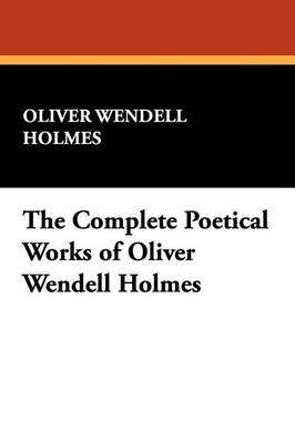 bokomslag The Complete Poetical Works of Oliver Wendell Holmes