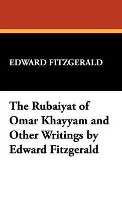 Rubáiyát of Omar Khayyám and Other Writings by Edward Fitzgerald, Inbunden