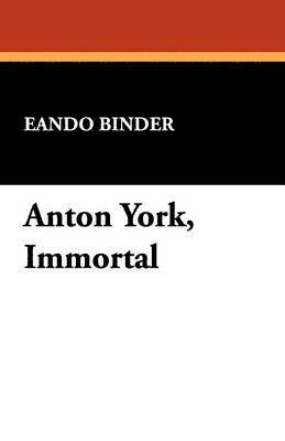 Eando Binder - Anton York, Immortal, Häftad
