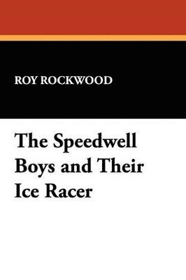 bokomslag The Speedwell Boys and Their Ice Racer