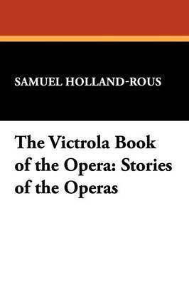 bokomslag The Victrola Book of the Opera