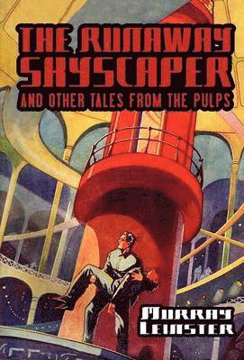 Murray Leinster - Runaway Skyscraper and Other Tales from the Pulps, Inbunden