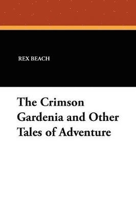 The Crimson Gardenia and Other Tales of Adventure 1