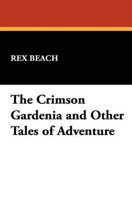 The Crimson Gardenia and Other Tales of Adventure 1