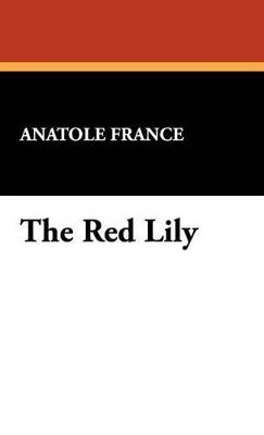 Anatole France - Red Lily, Inbunden