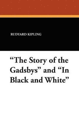 bokomslag &quot;The Story of the Gadsbys&quot; and &quot;In Black and White&quot;