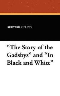 bokomslag &quot;The Story of the Gadsbys&quot; and &quot;In Black and White&quot;